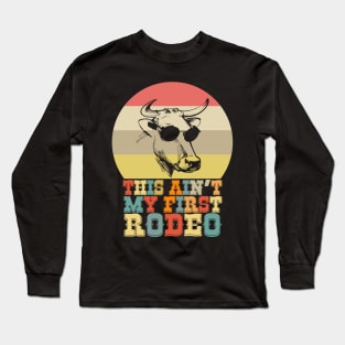 This Ain't My First Rodeo Cow with Aviator Sunglasses Meme Long Sleeve T-Shirt